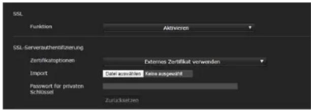 SSL Funktion Aktivieren SSL-Serverauthertifizierung Zertifikatoptionen Externes Zertifikat verwenden Import Dabei ausgewöhen Keine ausgewählt Password für privaten Schlüssel Zurücksetzen