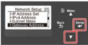 Network Setup 2/5 IP Address Set IPv4 Address Subnet Mask Gateway Address MENU BACK ENTER ↓