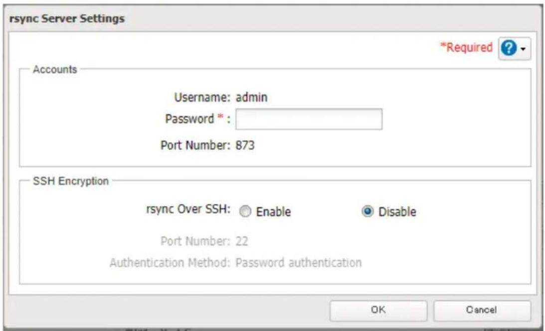 rsync Server Settings *Required ? Accounts Username: admin Password * : Port Number: 873 SSH Encryption rsync Over SSH: Enable Disable Port Number: 22 Authentication Method: Password authentication OK Cancel