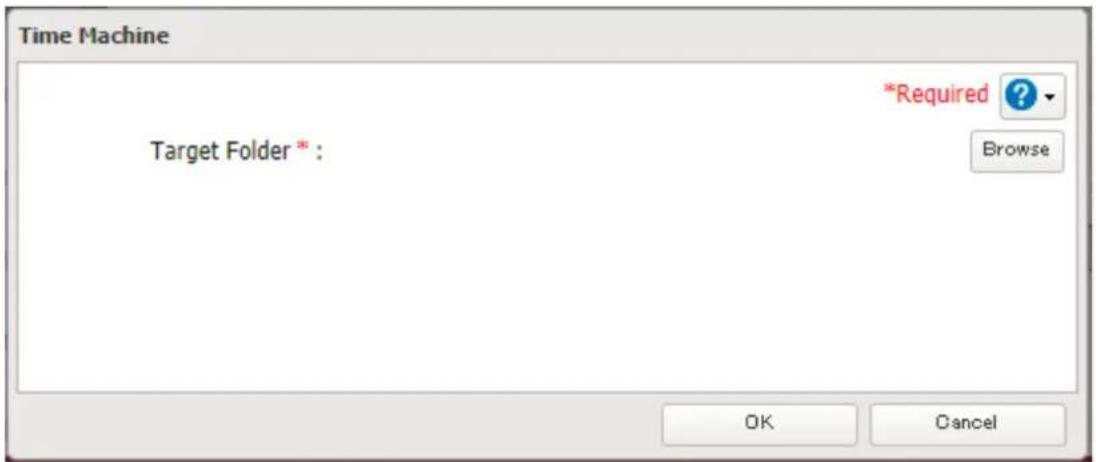 Time Machine *Required ? Target Folder * : Browse OK Cancel
