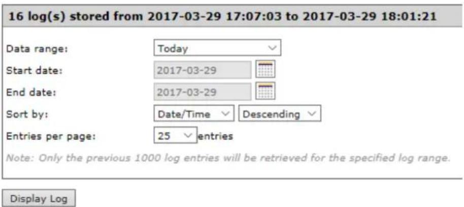 16 log(s) stored from 2017-03-29 17:07:03 to 2017-03-29 18:01:21 Data range: Today Start date: 2017-03-29 End date: 2017-03-29 Sort by: Date/Time Descending Entries per page: 25 entries Note: Only the previous 1000 log entries will be retrieved for the specified log range. Display Log