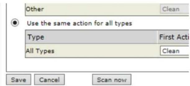 Other Clean Use the same action for all types Type First Acti All Types Clean Save Cancel Scan now