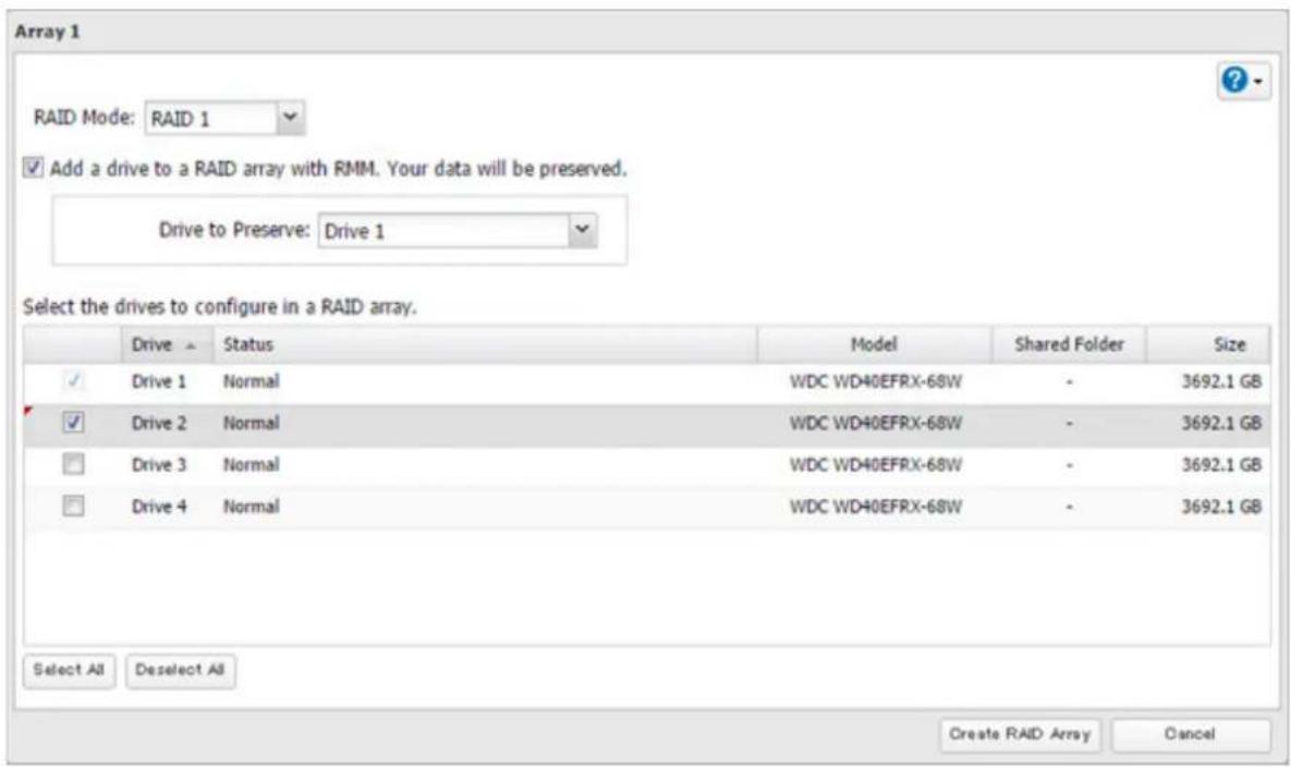 Array 1 RAID Mode: RAID 1 Add a drive to a RAID array with RMM. Your data will be preserved. Drive to Preserve: Drive 1 Select the drives to configure in a RAID array. Drive Status Model Shared Folder Size ✓ Drive 1 Normal WDC WD40EFRX-68W - 3692.1 GB ✓ Drive 2 Normal WDC WD40EFRX-68W - 3692.1 GB □ Drive 3 Normal WDC WD40EFRX-68W - 3692.1 GB □ Drive 4 Normal WDC WD40EFRX-68W - 3692.1 GB Select All Deselect All Create RAID Array Cancel