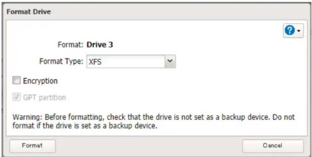 Format Drive Format: Drive 3 Format Type: XFS Encryption GPT partition Warning: Before formatting, check that the drive is not set as a backup device. Do not format if the drive is set as a backup device. Format Cancel