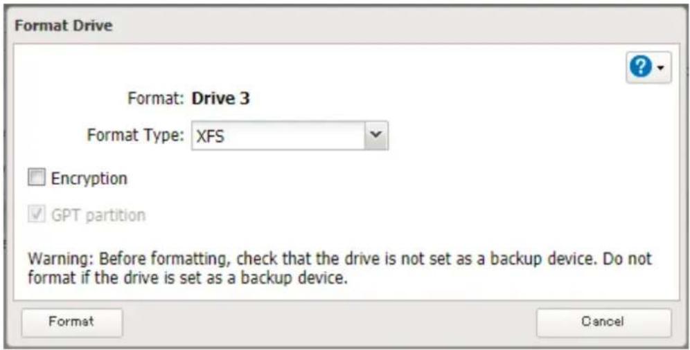 Format Drive Format: Drive 3 Format Type: XFS Encryption ✓ GPT partition Warning: Before formatting, check that the drive is not set as a backup device. Do not format if the drive is set as a backup device. Format Cancel