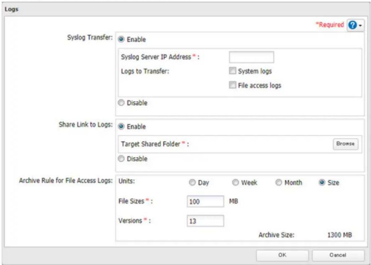 Logs *Required ? Syslog Transfer: Enable Syslog Server IP Address *: Logs to Transfer: System logs File access logs Disable Share Link to Logs: Enable Target Shared Folder *: Browse Disable Archive Rule for File Access Logs: Units: Day Week Month Size File Sizes * : 100 MB Versions * : 13 Archive Size: 1300 MB OK Cancel