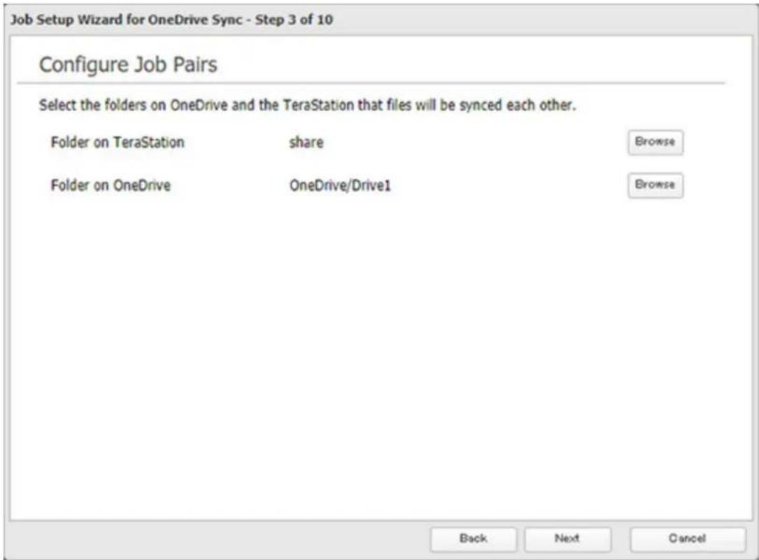 Job Setup Wizard for OneDrive Sync - Step 3 of 10 Configure Job Pairs Select the folders on OneDrive and the TeraStation that files will be synced each other. Folder on TeraStation share Browse Folder on OneDrive OneDrive/Drive1 Browse Back Next Cancel