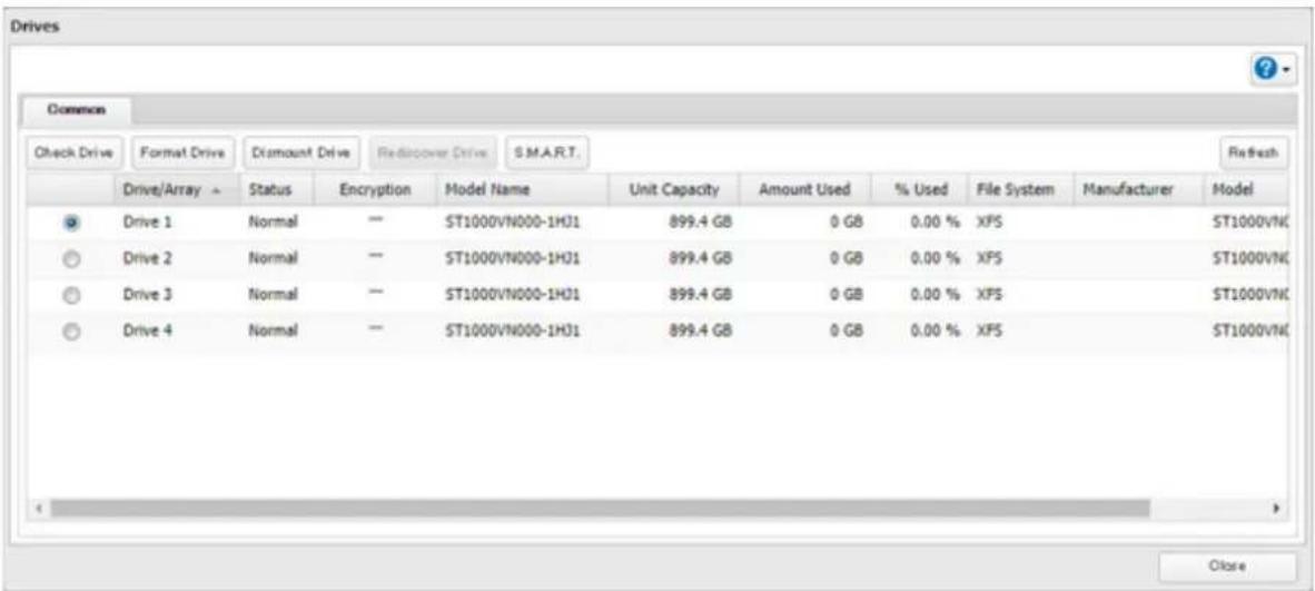 Drives Check Drive Format Drive Dismount Drive Ridiscover Drive S.M.A.R.T. Refresh Drive/Array Status Encryption Model Name Unit Capacity Amount Used % Used File System Manufacturer Model Drive 1 Normal - ST1000VN000-1HJ1 899.4 GB 0 GB 0.00 % XPS ST1000VN Drive 2 Normal - ST1000VN000-1HJ1 899.4 GB 0 GB 0.00 % XPS ST1000VN Drive 3 Normal - ST1000VN000-1HJ1 899.4 GB 0 GB 0.00 % XPS ST1000VN Drive 4 Normal - ST1000VN000-1HJ1 899.4 GB 0 GB 0.00 % XPS ST1000VN Close