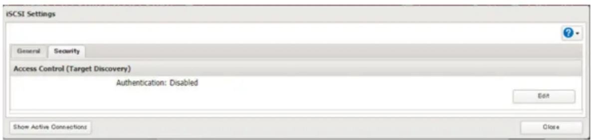 iSCSI Settings General Security Access Control (Target Discovery) Authentication: Disabled Edit Show Active Connections Close