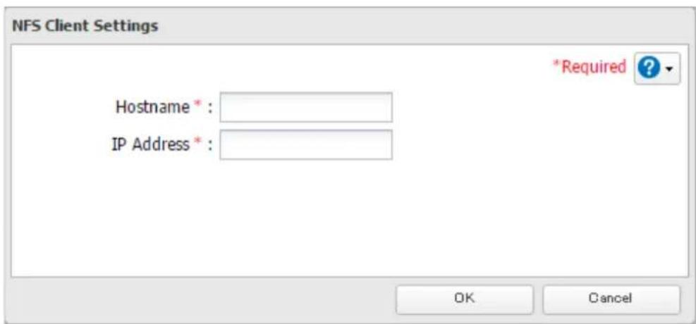 NFS Client Settings Hostname * IP Address *: *Required ? OK Cancel