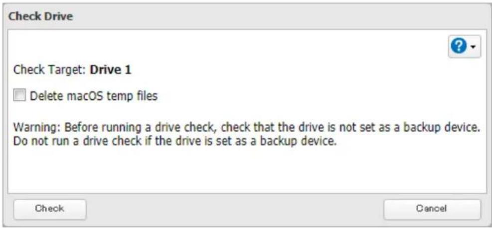 Check Drive Check Target: Drive 1 Delete macOS temp files Warning: Before running a drive check, check that the drive is not set as a backup device. Do not run a drive check if the drive is set as a backup device. Check Cancel