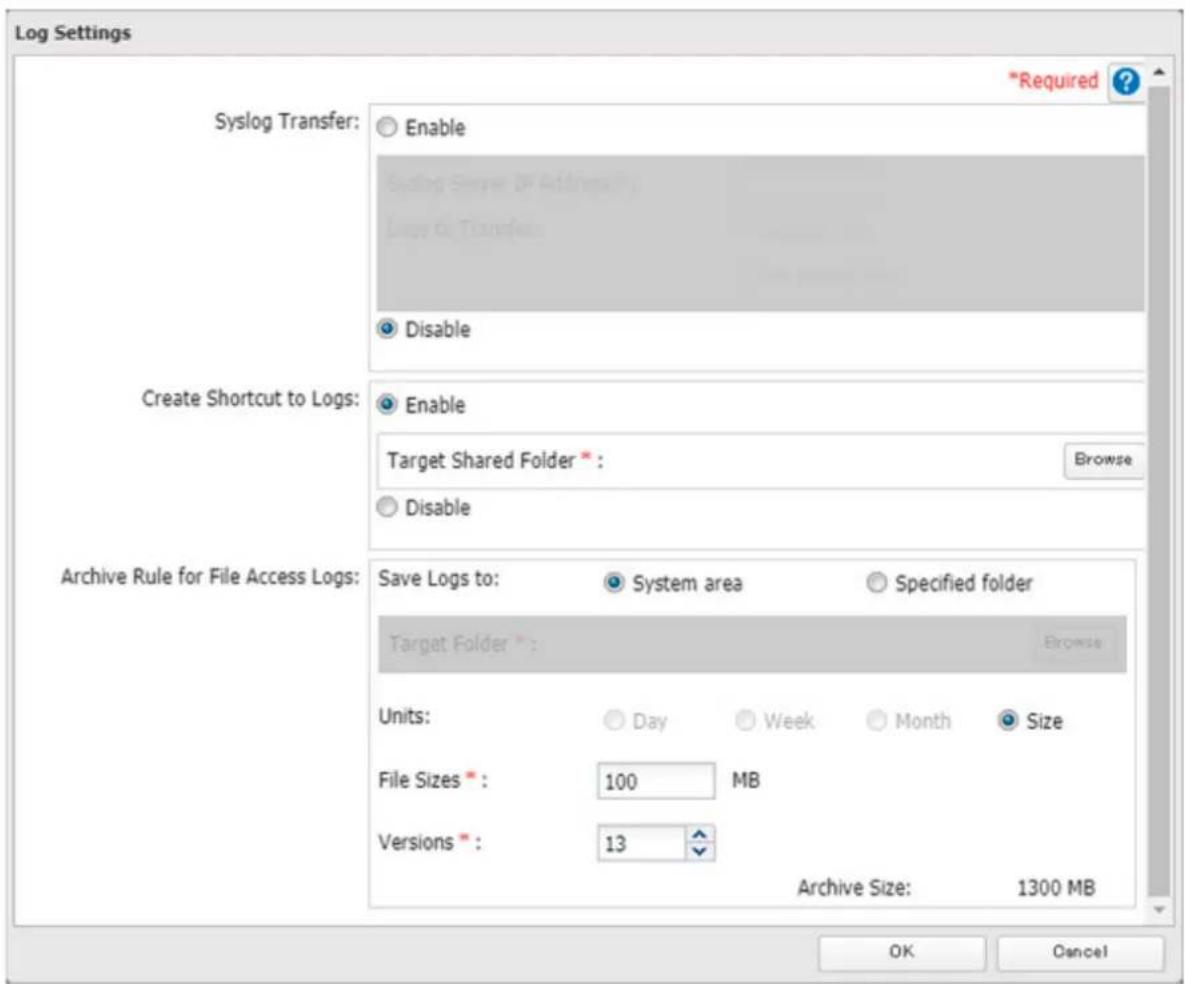 Log Settings Syslog Transfer: Enable Syslog Transfer (IF Archive) Log to Transfer Disable Create Shortcut to Logs: Enable Target Shared Folder * Browse Disable Archive Rule for File Access Logs: Save Logs to: System area Specified folder Target Folder * Browse Units: Day Week Month Size File Sizes * 100 MB Versions * 13 Archive Size: 1300 MB OK Cancel