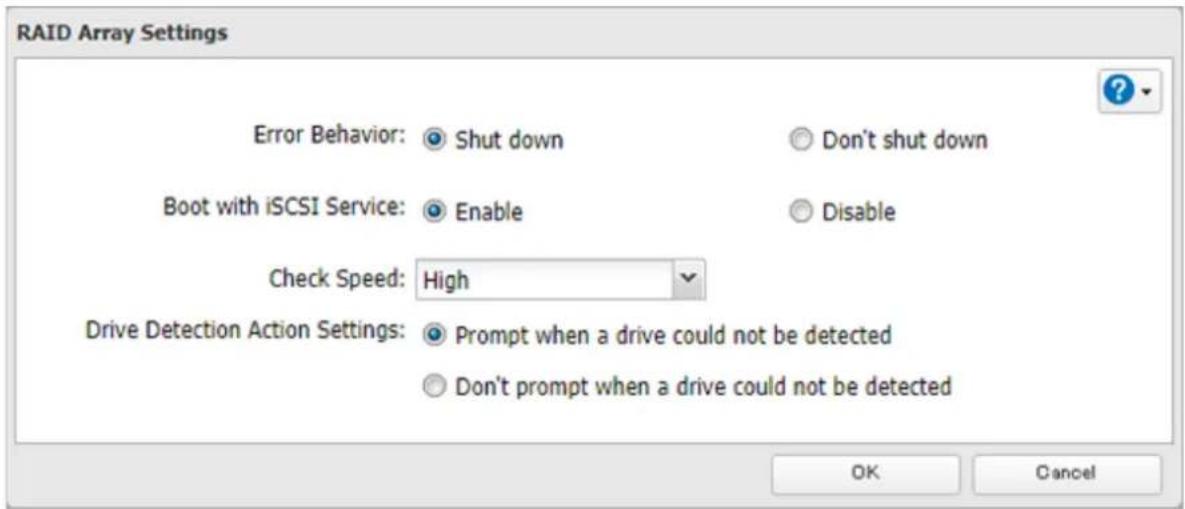 RAID Array Settings Error Behavior: Shut down Boot with iSCSI Service: Enable Check Speed: High Drive Detection Action Settings: Prompt when a drive could not be detected Don't prompt when a drive could not be detected Don't shut down Disable OK Cancel
