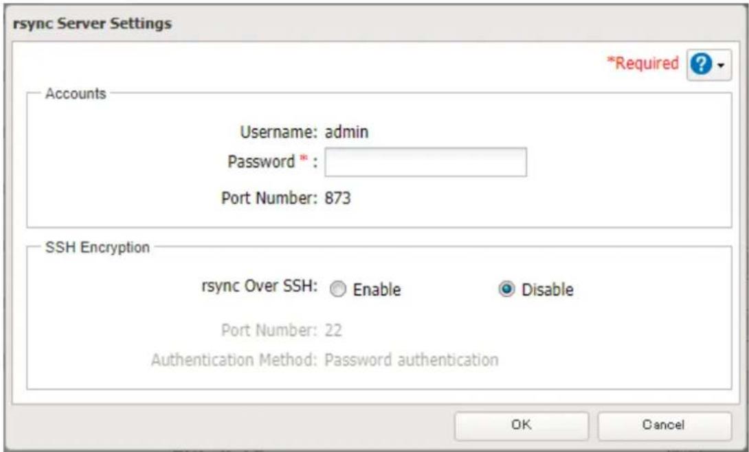 rsync Server Settings *Required ? Accounts Username: admin Password * : Port Number: 873 SSH Encryption rsync Over SSH: ○ Enable ● Disable Port Number: 22 Authentication Method: Password authentication OK Cancel