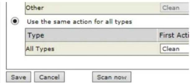 Other Clean Use the same action for all types Type First Acti All Types Clean Save Cancel Scan now