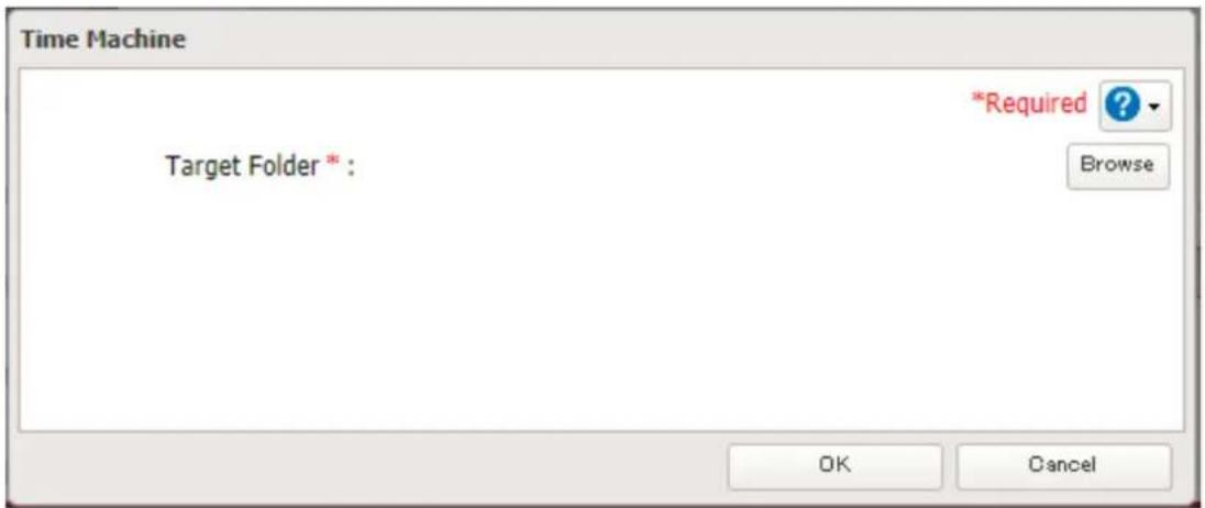 Time Machine *Required ? Target Folder * : Browse OK Cancel