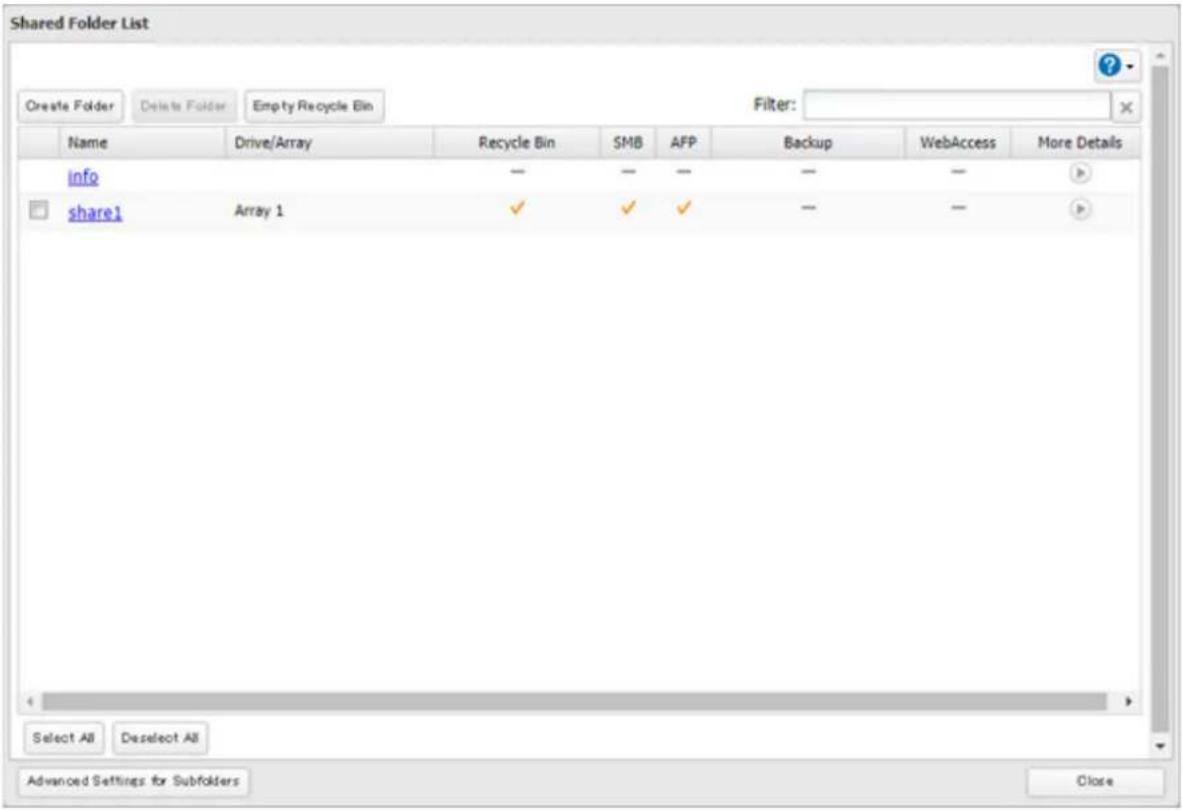Shared Folder List Create Folder Delete Folder Empty Recycle Bin Filter: Name Drive/Array Recycle Bin SMB AFP Backup WebAccess More Details info — — — — — □ share1 Array 1 ✓ ✓ ✓ — —