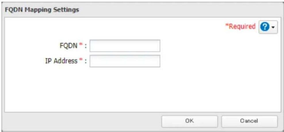 FQDN Mapping Settings *Required ? FQDN *: IP Address *: OK Cancel