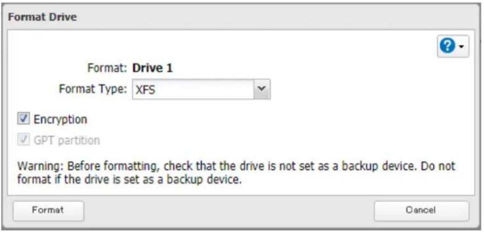 Format Drive Format: Drive 1 Format Type: XFS Encryption GPT partition Warning: Before formatting, check that the drive is not set as a backup device. Do not format if the drive is set as a backup device. Format Cancel