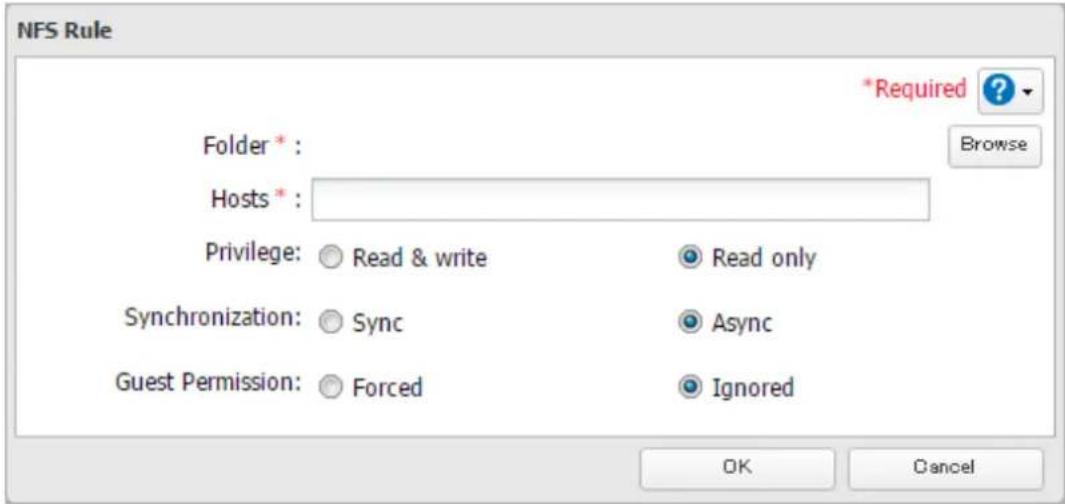 NFS Rule Folder * : Hosts * : Privilege: Read & write Synchronization: Sync Guest Permission: Forced *Required ? Browse Read only Async Ignored OK Cancel