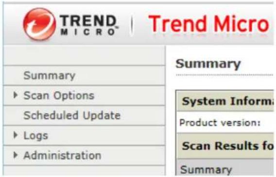 TREND MICRO | Trend Micro Summary ► Scan Options Scheduled Update ► Logs ► Administration Summary System Informa Product version: Scan Results fo Summary