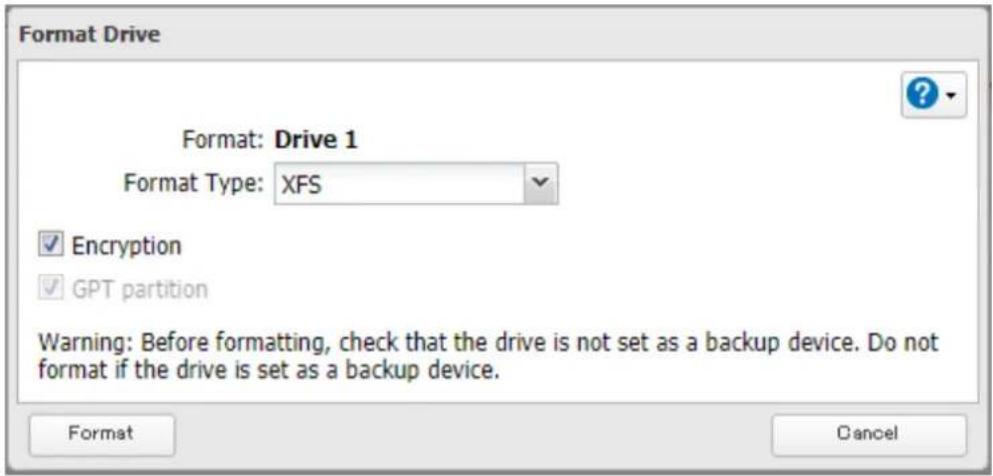 Format Drive Format: Drive 1 Format Type: XFS Encryption GPT partition Warning: Before formatting, check that the drive is not set as a backup device. Do not format if the drive is set as a backup device. Format Cancel