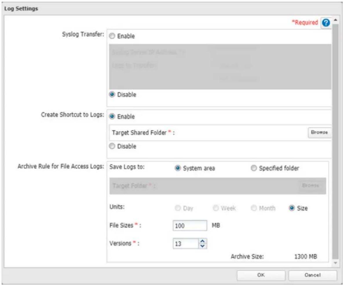 Log Settings Syslog Transfer: Enable Create Shortcut to Logs: Enable Archive Rule for File Access Logs: Save Logs to: System area Specified folder Target Folder : Browse Units: Day Week Month Size File Sizes : 100 MB Versions : 13 Archive Size: 1300 MB OK Cancel *Required ?