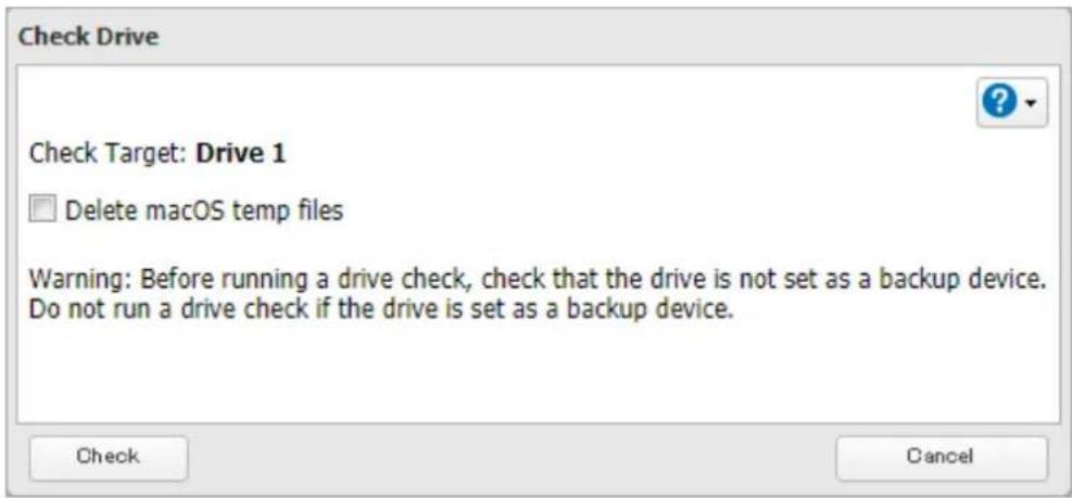 Check Drive Check Target: Drive 1 Delete macOS temp files Warning: Before running a drive check, check that the drive is not set as a backup device. Do not run a drive check if the drive is set as a backup device. Check Cancel