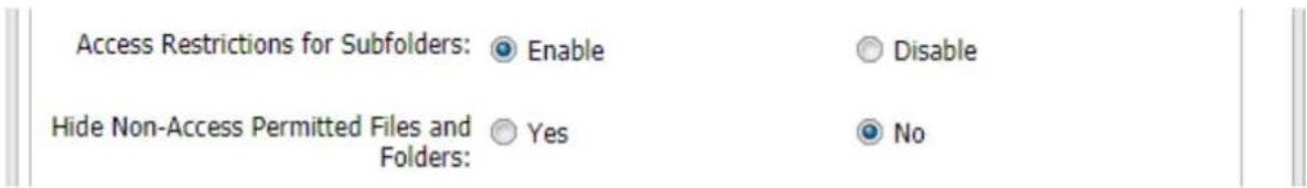 Access Restrictions for Subfolders: Enable Disable Hide Non-Access Permitted Files and Folders: Yes No