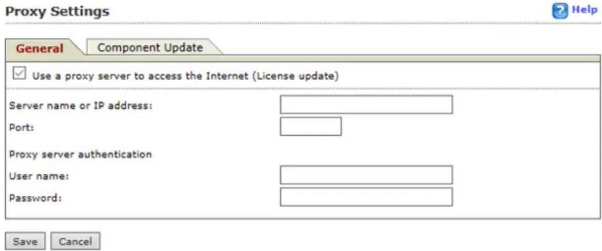 Proxy Settings General Component Update Use a proxy server to access the Internet (License update) Server name or IP address: Port: Proxy server authentication User name: Password: Save Cancel