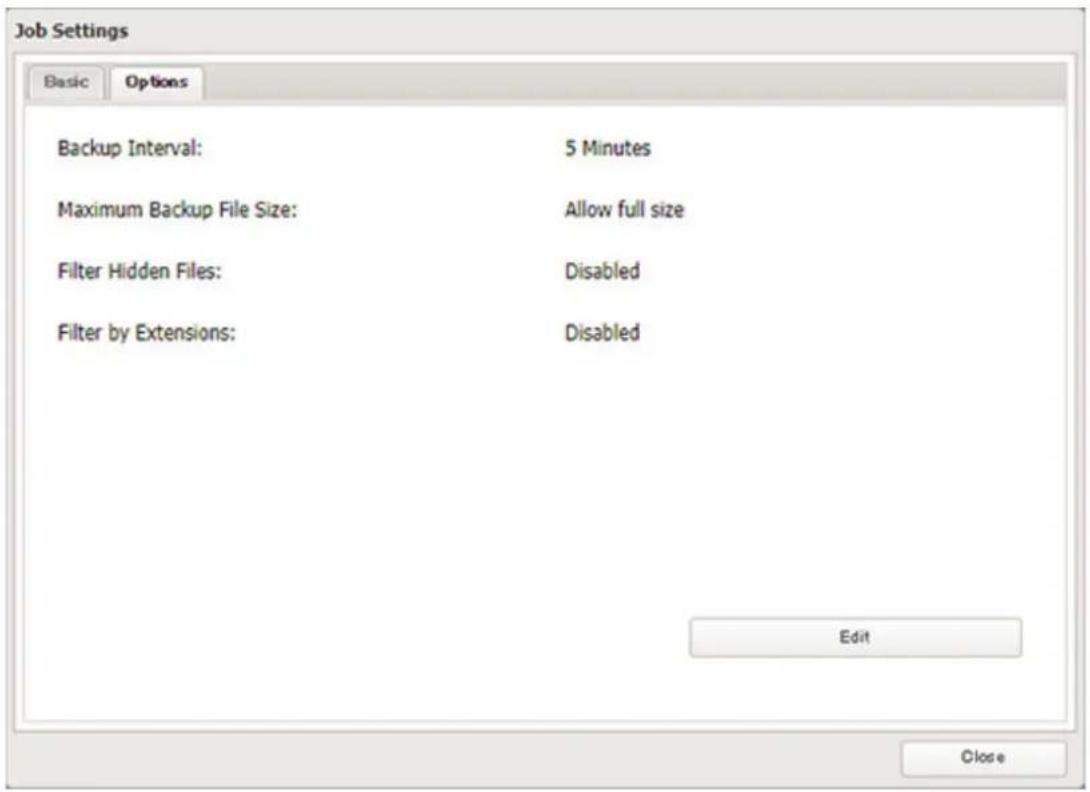 Job Settings Basic Options Backup Interval: 5 Minutes Maximum Backup File Size: Allow full size Filter Hidden Files: Disabled Filter by Extensions: Disabled Edit Close