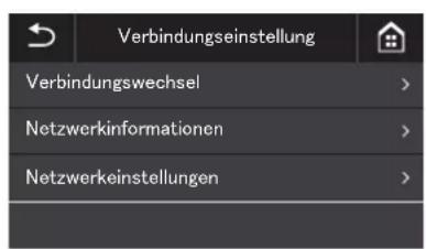 Verbindungseinstellung Verbindungswechsel > Netzwerkinformationen > Netzwerkeinstellungen >