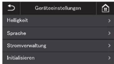 Geräteeinstellungen Helligkeit > Sprache > Stromverwaltung > Initialisieren >