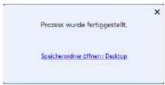 Prozess wurde fertiggestellt. Speicherordner öffnen: Desktop
