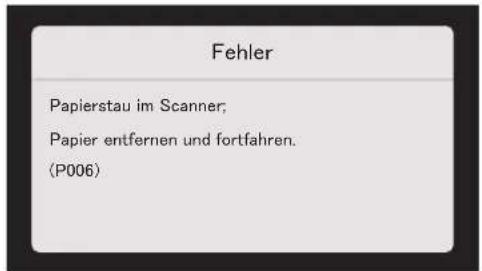 Fehler Papierstau im Scanner; Papier entfernen und fortfahren. (P006)