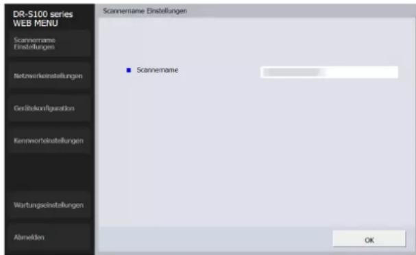 DR-S100 series WEB MENU Scanernname Einstellungen Scanernname Einstellungen Netzwerkinstellungen Gerätskonfiguration Kennwertinstellungen Wartungseinstellungen Abmelden Scanernname ■ Scanernname OK