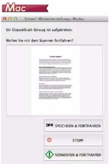 Mac Schnell-Wiederberstellungs-Modus Ein Doppelblatt-Einzug ist aufgetreten. Wollen Sie mit dem Scannen fortfahren? Lassen Pass DPR SPEICHERN & FORTFAHREN STOPP VERWERFEN & FORTFAHREN