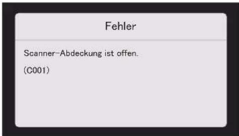 Fehler Scanner-Abdeckung ist offen. (C001)