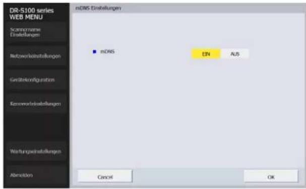 DR-S100 series WEB MENU Scannogramme Einstellungen Netzwerkinstellungen Gestleistungfraktion Kennwerteinstellungen Wertungswirstellungen Abnormal mDNS Einstellungen ■ mDNS EN AUS Cancel OK