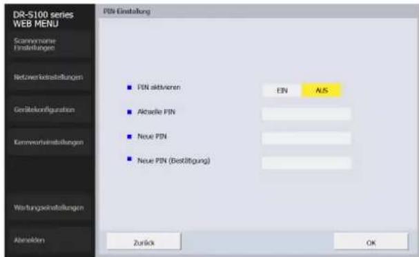 DR-S100 series WEB MENU Scanmemorise Einstellungen Netwerkindstellungen Gestlebenkconfiguration Kennverhinsstellungen Wertungsneinstellungen Abfallen PIN Einstellung PIN aktivieren EN AUS Aktuelle PIN Neue PIN Neue PIN (Bestiftigung) Zurück OK