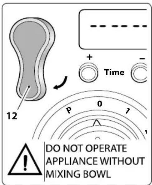 12 + Time P 0 7 DO NOT OPERATE APPLIANCE WITHOUT MIXING BOWL