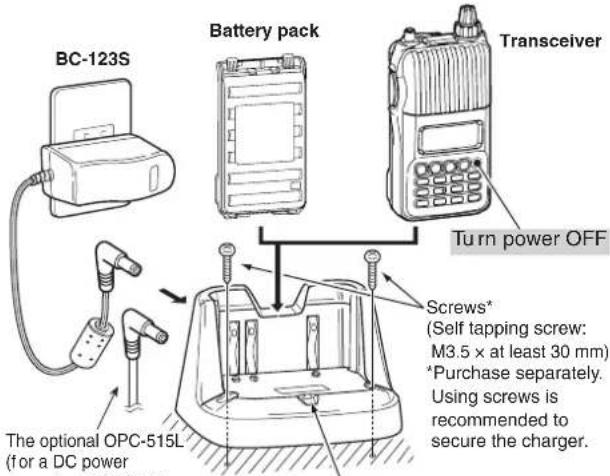 BC-123S Battery pack Transceiver Turn power OFF The optional OPC-515L (for a DC power Screws* (Self tapping screw: M3.5 x at least 30 mm) *Purchase separately. Using screws is recommended to secure the charger.