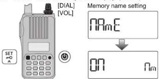 [DIAL] [VOL] SET A Memory name setting NAmE ON Nm