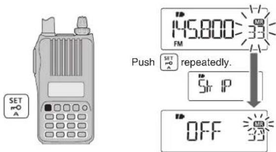 SET A 145.800 FM Push repeatedly. IP OFF MR