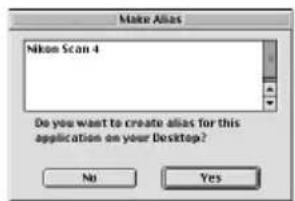 Make Alias Nikon Scan 4 Do you want to create alias for this application on your Desktop? No Yes