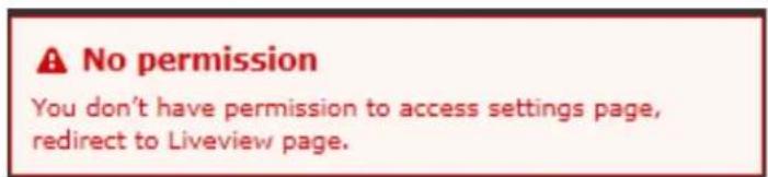 A No permission You don't have permission to access settings page, redirect to Liveview page.