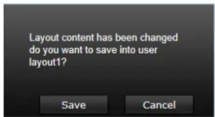 Layout content has been changed do you want to save into user layout1? Save Cancel
