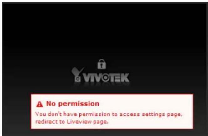 No permission You don't have permission to access settings page, redirect to Liveview page.