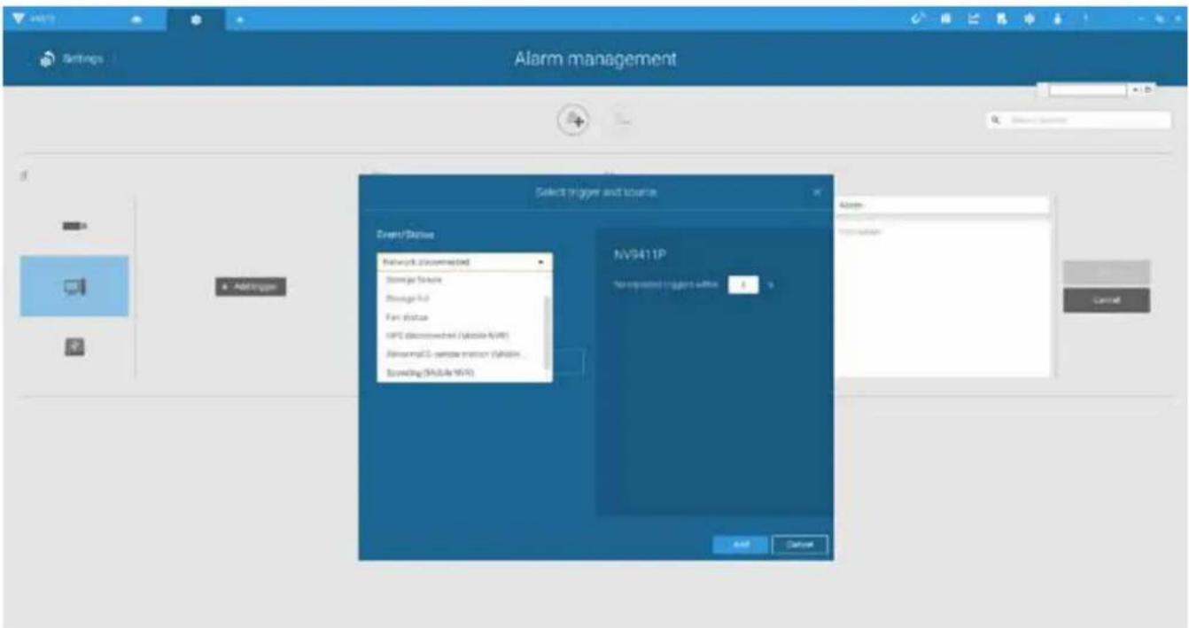 Settings Alarm management Select trigger and source Event/Status Network (disconnected) Storage Status Through Full Fan Status NPS (disconnected / Mobile NVR) Allocation2.0 sample monitor (NVR) Spending (Mobile NVR) NV9411P No recorded trigger address: 0 Add Cancel