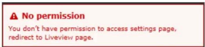 A No permission You don't have permission to access settings page, redirect to Liveview page.